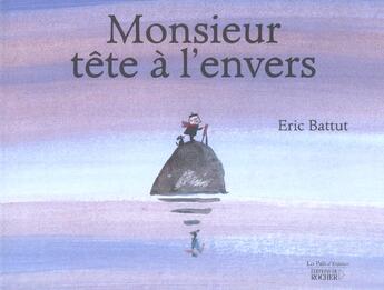 Couverture du livre « Monsieur tete a l'envers » de Eric Battut aux éditions Rocher