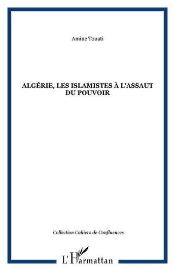 Couverture du livre « Algérie, les islamistes à l'assaut du pouvoir » de Amine Touati aux éditions Editions L'harmattan