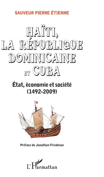 Couverture du livre « Haïti, la république dominicaine et Cuba ; Etat, économie et société (1492-2009) » de Sauveur Pierre Etienne aux éditions L'harmattan