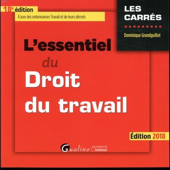 Couverture du livre « L'essentiel du droit du travail (édition 2018) » de Dominique Grandguillot aux éditions Gualino