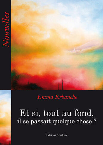 Couverture du livre « Et si, tout au fond, il se passait quelque chose ? » de Emma Erbranche aux éditions Amalthee