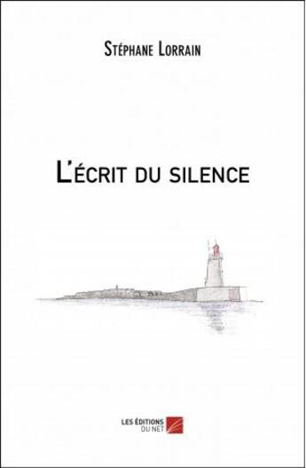 Couverture du livre « L'écrit du silence » de Stephane Lorrain aux éditions Editions Du Net