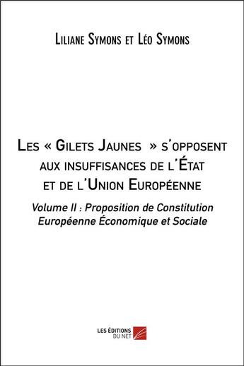 Couverture du livre « Les « gilets jaunes » s'opposent aux insuffisances de l'Etat et de l'Union européenne t.2 » de Leo Symons et Liliane Symons aux éditions Editions Du Net