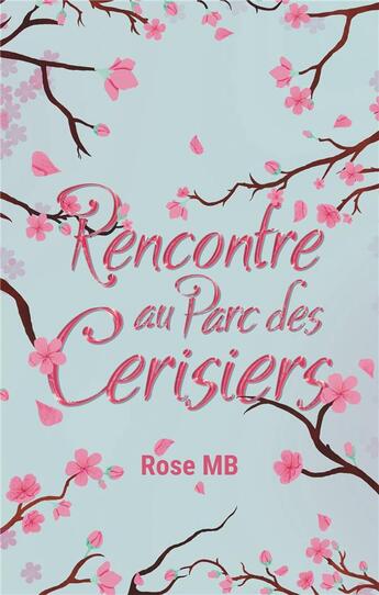 Couverture du livre « Rencontre au parc des cerisiers » de Rose Mb aux éditions Books On Demand