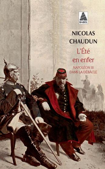 Couverture du livre « L'été en enfer ; Napoléon III dans la débâcle » de Nicolas Chaudun aux éditions Actes Sud