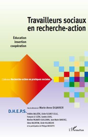 Couverture du livre « RECHERCHE-ACTION EN PRATIQUES SOCIALES ; travailleurs sociaux en recherche-action ; éducation, insertion, coopération » de Marie-Anne Dujarier aux éditions Editions L'harmattan