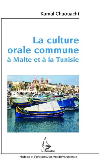 Couverture du livre « La culture orale commune à Malte et à la Tunisie » de Kamal Chaouachi aux éditions L'harmattan