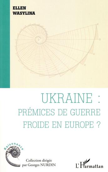 Couverture du livre « Ukraine ; prémices de guerre froide en Europe ? » de Ellen Wasylina aux éditions L'harmattan