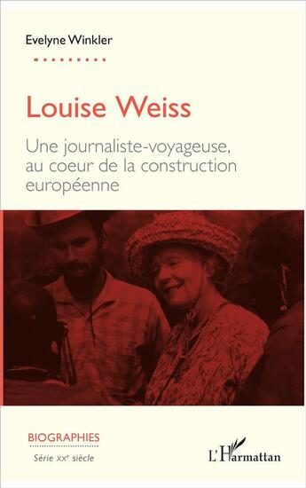 Couverture du livre « Louise Weiss ; une journaliste-voyageuse, au coeur de la construction européenne » de Evelyne Winkler aux éditions L'harmattan