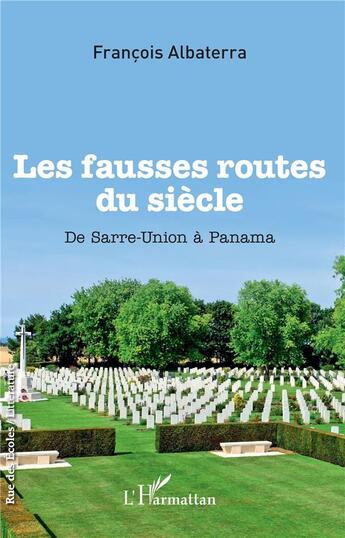 Couverture du livre « Les fausses routes du siècle ; de Sarre-Union à Panama » de Francois Albaterra aux éditions L'harmattan