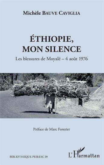 Couverture du livre « Éthiopie, mon silence ; les blessures de Moyalé - 4 aout 1976 » de Michel Bauve Caviglia aux éditions L'harmattan