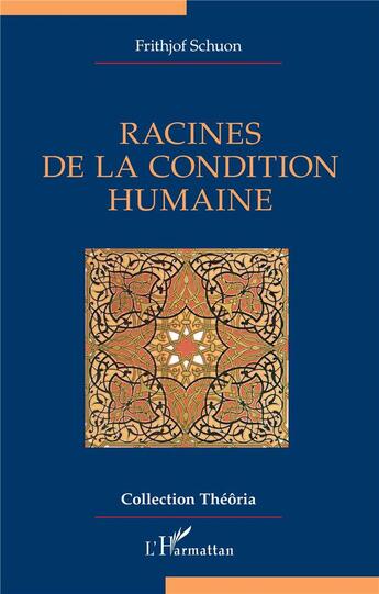 Couverture du livre « Racines de la condition humaine » de Frithjof Schuon aux éditions L'harmattan