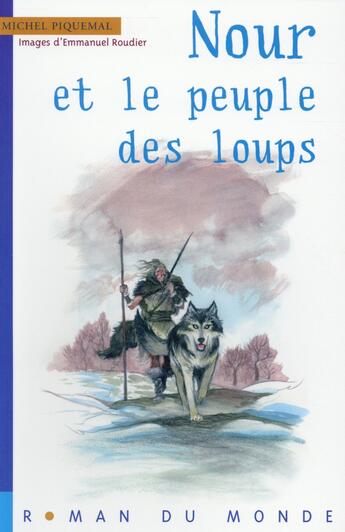 Couverture du livre « Nour et le peuple des loups » de Michel Piquemal et Emmanuel Roudier aux éditions Rue Du Monde