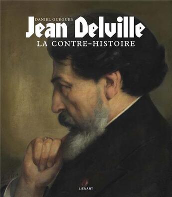 Couverture du livre « Jean Delville ; la contre-histoire » de Daniel Gueguen aux éditions Lienart