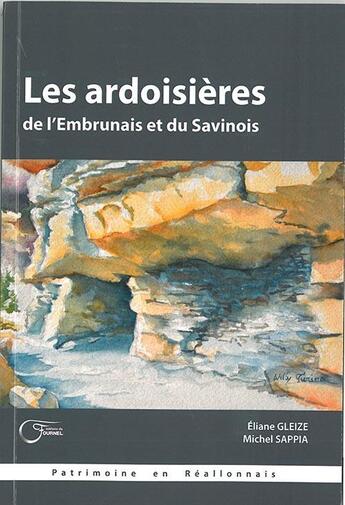 Couverture du livre « Les ardoisieres de l'Embrunais et du Savinois » de Eliane Gleize et Michel Sappia aux éditions Fournel