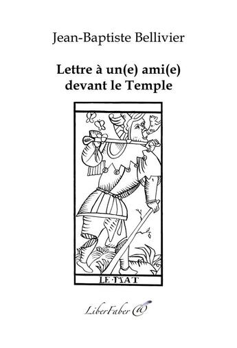 Couverture du livre « Lettre à un(e) ami(e) devant le temple » de Jean-Baptiste Bellivier aux éditions Liber Faber