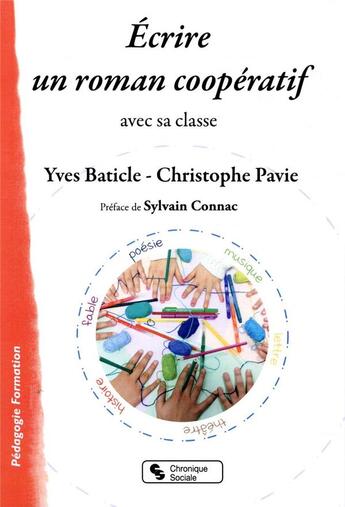 Couverture du livre « Écrire un roman coopératif ; avec sa classe » de Yves Baticle et Christophe Pavie aux éditions Chronique Sociale