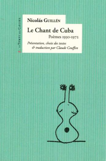 Couverture du livre « LE chant de cuba » de Nicolas Guillen aux éditions Le Temps Des Cerises