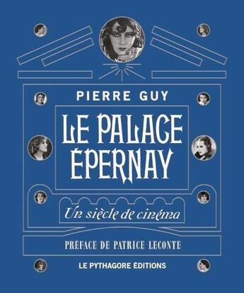 Couverture du livre « Le palage Epernay ; un siècle de cinéma » de Guy Pierre aux éditions Le Pythagore