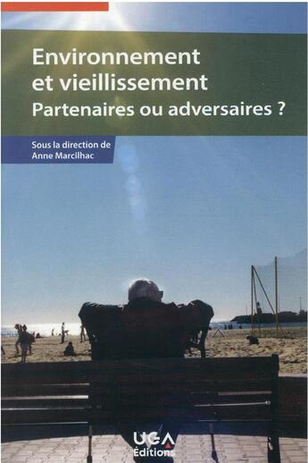 Couverture du livre « Environnement et vieillissement : partenaires ou adversaires ? » de Anne Marcilhac aux éditions Uga Éditions