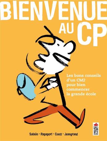 Couverture du livre « Bienvenue au CP ; les bons conseils d'un CM2 pour bien commencer la grande école » de Rapaport Gilles et Emmanuelle Cueff et Laurence Salaun et Gerald Jeangrand aux éditions Saltimbanque