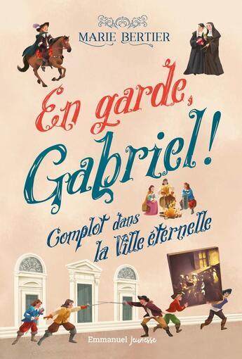 Couverture du livre « En garde, Gabriel ! Tome 2 : Complot dans la ville éternelle » de Sara Gianassi et Marie Bertier aux éditions Emmanuel