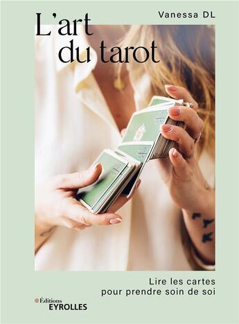 Couverture du livre « L'art du tarot : Lire les cartes pour prendre soin de soi » de Vanessa Dl aux éditions Eyrolles