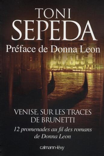 Couverture du livre « Venise, sur les traces de Brunetti ; 12 promenades au fil des romans de Danna Léon » de Sepeda-T aux éditions Calmann-levy