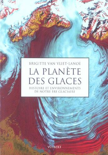 Couverture du livre « Planete des glaces (la) » de Van Vliet-Lanoe B. aux éditions Vuibert