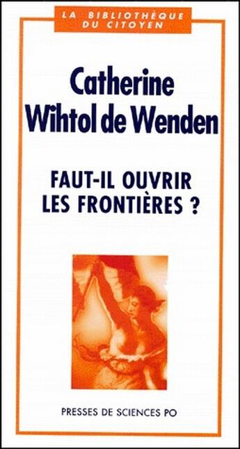 Couverture du livre « Faut-il ouvrir les frontières? » de Catherine Wihtol De Wenden aux éditions Presses De Sciences Po