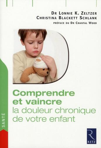 Couverture du livre « Comprendre et vaincre la douleur chronique de votre enfant » de Zeltzer Lonnie K aux éditions Retz