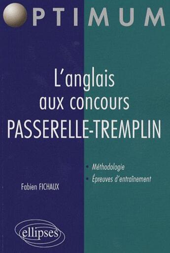 Couverture du livre « Les épreuves d'anglais aux concours des écoles de commerce ; passerelle, tremplin, profils » de Fabien Fichaux aux éditions Ellipses