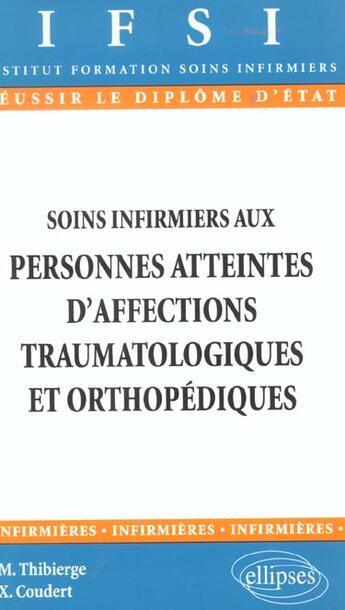 Couverture du livre « Soins infirmiers aux personnes atteintes d'affections traumatologiques et orthopediques - n 5 » de Thibierge/Coudert aux éditions Ellipses