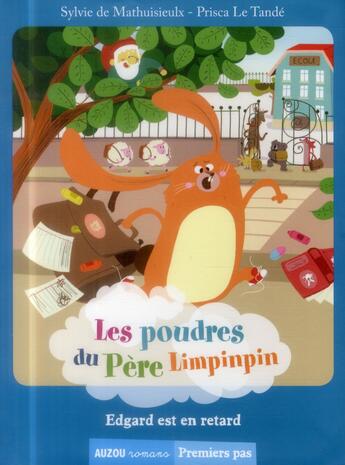 Couverture du livre « Les poudres du Père Limpinpin ; Edgard est en retard » de Prisca Le Tande et Sylvie De Mathuisieulx aux éditions Auzou