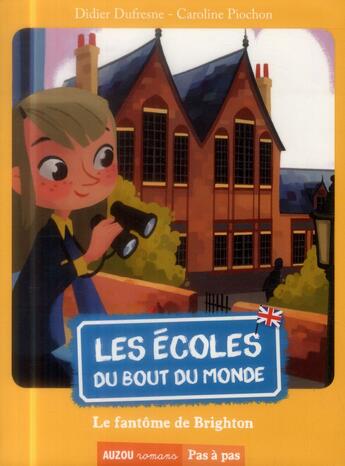 Couverture du livre « Les écoles du bout du monde Tome 3 : le fantôme de Brighton » de Didier Dufresnes et Caroline Piochon aux éditions Auzou