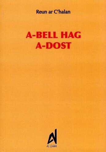 Couverture du livre « A-bell hag a-dost » de Reun Ar C Halan aux éditions Al Liamm