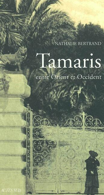 Couverture du livre « Tamaris, entre orient et occident - un espace mediterraneen » de Nathalie Bertrand aux éditions Actes Sud