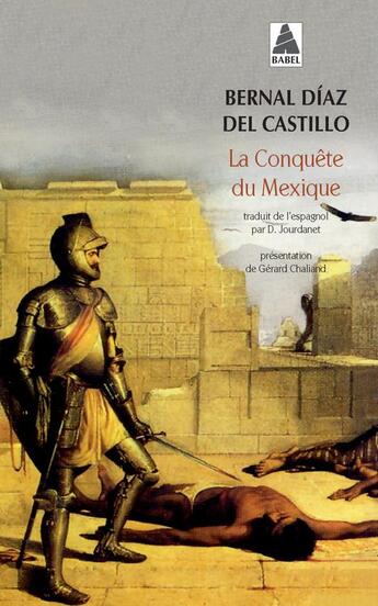 Couverture du livre « La conquête du Mexique » de Bernal Diaz Del Castillo aux éditions Actes Sud