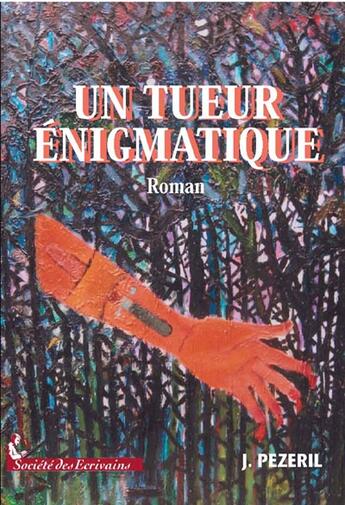 Couverture du livre « Un tueur énigmatique » de Pezeril J. aux éditions Societe Des Ecrivains