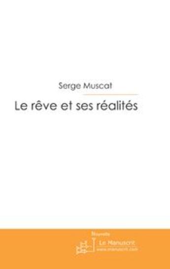 Couverture du livre « Le rêve et ses réalités » de Serge Muscat aux éditions Le Manuscrit