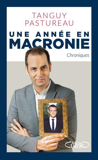 Couverture du livre « Une année en Macronie » de Tanguy Pastureau aux éditions Michel Lafon