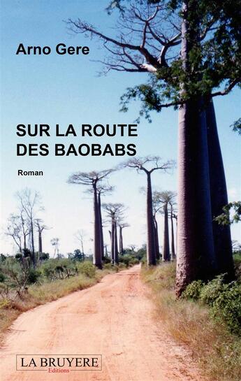 Couverture du livre « Sur la route des baobabs » de Arno Gere aux éditions La Bruyere