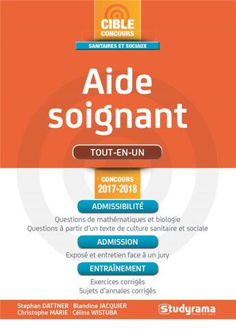 Couverture du livre « Aide-soignant ; tout-en-un (concours 2017/2018) » de Celine Wistuba et Christophe Marie et Blandine Jacquier et Stephane Dattner aux éditions Studyrama