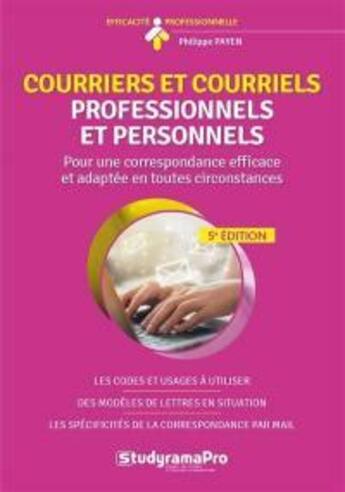 Couverture du livre « Courriers et courriels professionnels et personnels : pour une correspondance efficace et adaptée en toutes circonstances » de Philippe Payen aux éditions Studyrama