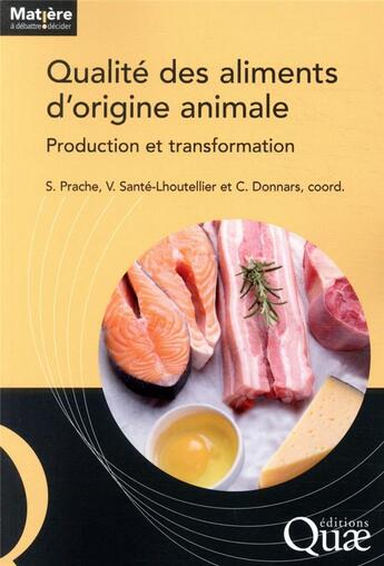 Couverture du livre « Qualité des aliments d'origine animale ; production et transformation » de Catherine Donnars et Sophie Prache et Veronique Sante-Lhoutellier aux éditions Quae