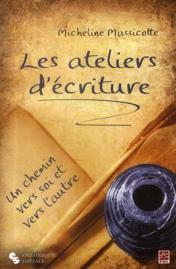 Couverture du livre « Les ateliers d'écriture un chemin vers soi-même » de Micheline Massicotte aux éditions Chronique Sociale