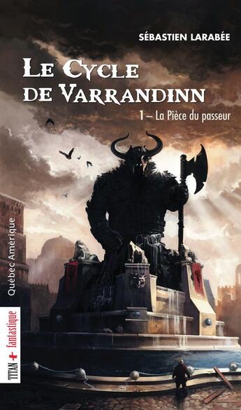 Couverture du livre « Le cycle de varrandinn v 01 la piece du passeur » de Sebastien Larabee aux éditions Les Editions Quebec Amerique