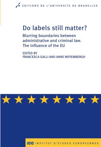 Couverture du livre « Do labels still matter ? blurring boundaries between administrative and criminal law » de Anne Weyembergh aux éditions Universite De Bruxelles