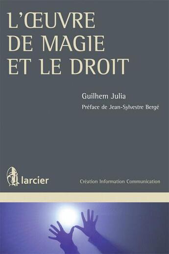 Couverture du livre « L'oeuvre de magie et le droit » de Guilhem Julia aux éditions Larcier