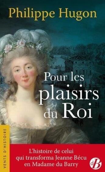 Couverture du livre « Pour les plaisirs du roi » de Philippe Hugon aux éditions De Boree